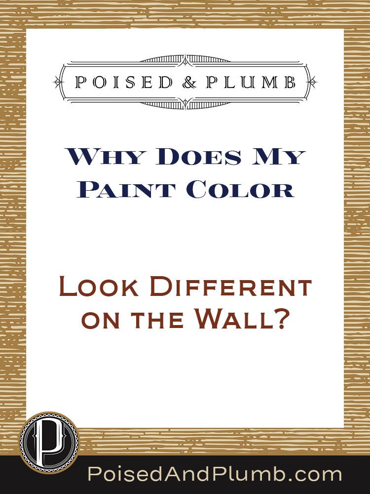 Poised & Plumb blog graphic with the text 'Why Does My Paint Color Look Different on the Wall?' The design features an elegant, structured layout with a dark background, white central panel, and a refined Poised & Plumb logo at the top. A professional yet inviting call-to-action for homeowners, designers, and contractors looking for project clarity.