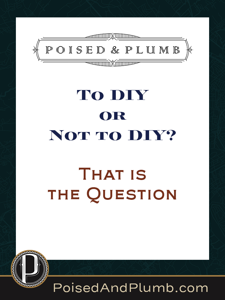 Poised & Plumb blog graphic with the text 'To DIY or Not to DIY? That is the question.' The design features an elegant, structured layout with a dark background, white central panel, and a refined Poised & Plumb logo at the top. A professional yet inviting call-to-action for homeowners, designers, and contractors looking for project clarity.