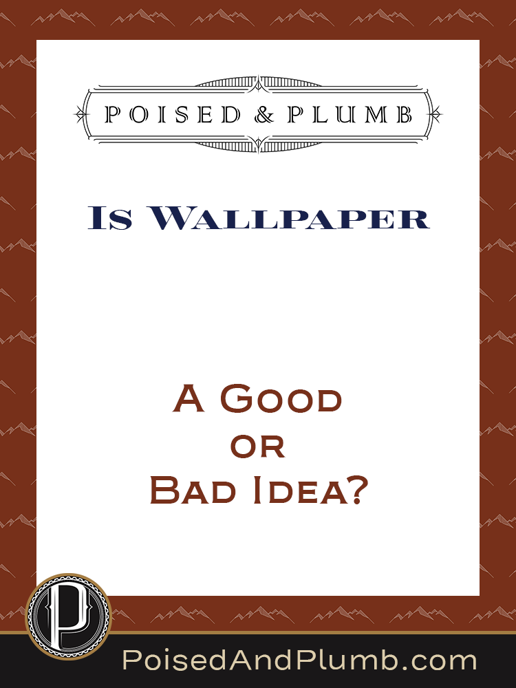 Poised & Plumb blog graphic with the text 'Is Wallpaper a Good or Bad Idea?' The design features an elegant, structured layout with a dark background, white central panel, and a refined Poised & Plumb logo at the top. A professional yet inviting call-to-action for homeowners, designers, and contractors looking for project clarity.