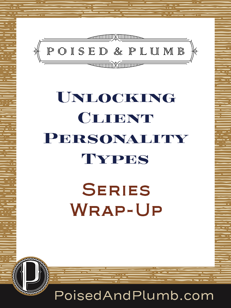 Poised & Plumb blog graphic with the text 'Unlocking Client Personality Types—Series Wrap-Up' The design features an elegant, structured layout with a dark background, white central panel, and a refined Poised & Plumb logo at the top. A professional yet inviting call-to-action for homeowners, designers, and contractors looking for project clarity.