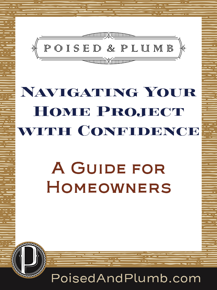 Poised & Plumb blog graphic with the text 'Navigating Your Home Project with Confidence: A Guide for Homeowners' The design features an elegant, structured layout with a dark background, white central panel, and a refined Poised & Plumb logo at the top. A professional yet inviting call-to-action for homeowners, designers, and contractors looking for project clarity.