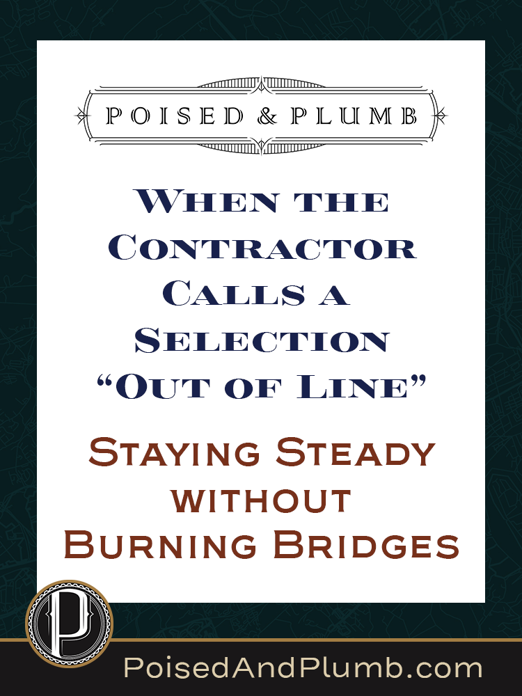 Poised & Plumb blog graphic with the text 'When the Contractor Calls a Selection "Out of Line"' The design features an elegant, structured layout with a dark background, white central panel, and a refined Poised & Plumb logo at the top.